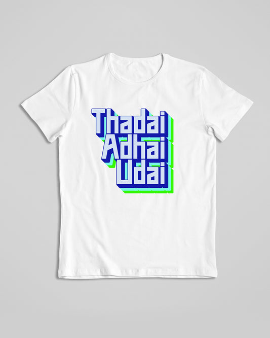 Thadai Adhai Udai Tshirt