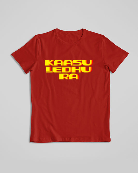 Kaasu Ledhu Ra T-shirt