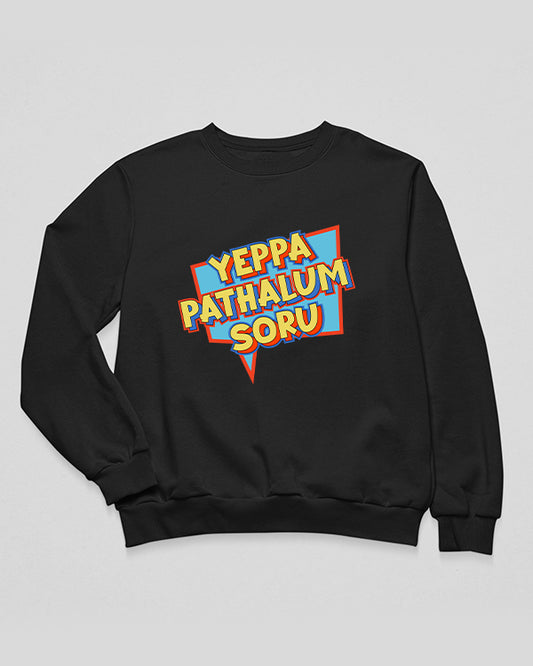 Yeppa Pathalum Soru Sweatshirt